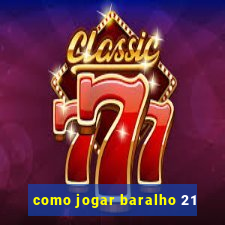 como jogar baralho 21